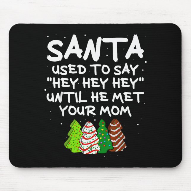 Mousepad O Papai Noel Costumava Dizer Hey Hey Hey Até Encon (Frente)