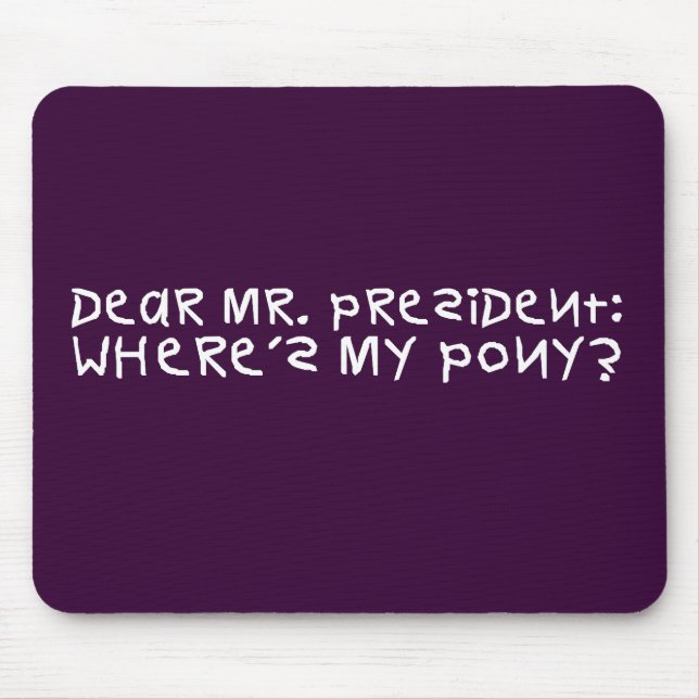 Mousepad O presidente prometeu-me um pônei (Frente)