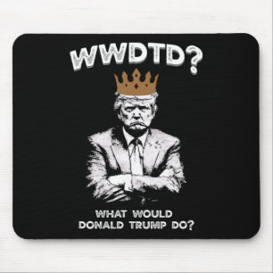 Mousepad O Que Donald Trump Faria Wwdtd Divertido President