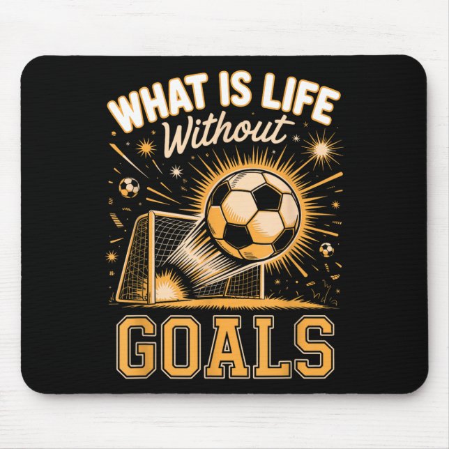 Mousepad O que é a vida sem objetivos jogador de futebol  (Frente)