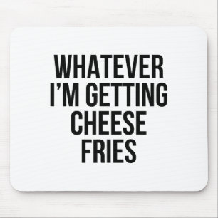 Mousepad O Que Quer Que Seja Comer Batata Frita Com Queijo