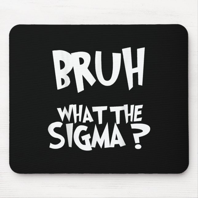 Mousepad O Que Sigma Bruh Funny Kids Adolescente Memória Jo (Frente)