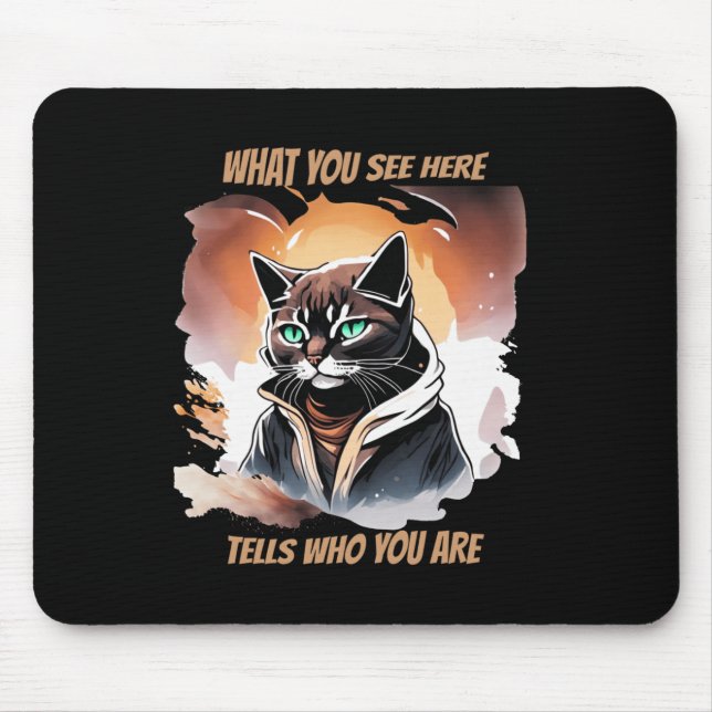 Mousepad O Que Você Vê Aqui Diz Quem Você É Cat Design Sti (Frente)
