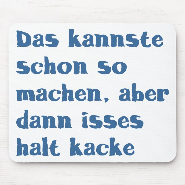 Mousepad O schon do kannste do DAS assim que machen, isses (Frente)