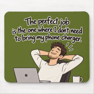 Mousepad O Trabalho Perfeito – Humor de Escritório Divertid