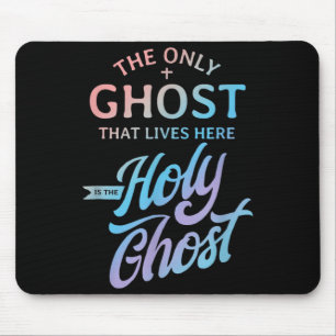 Mousepad O Único Fantasma Que Vive Aqui é o Espírito Santo 