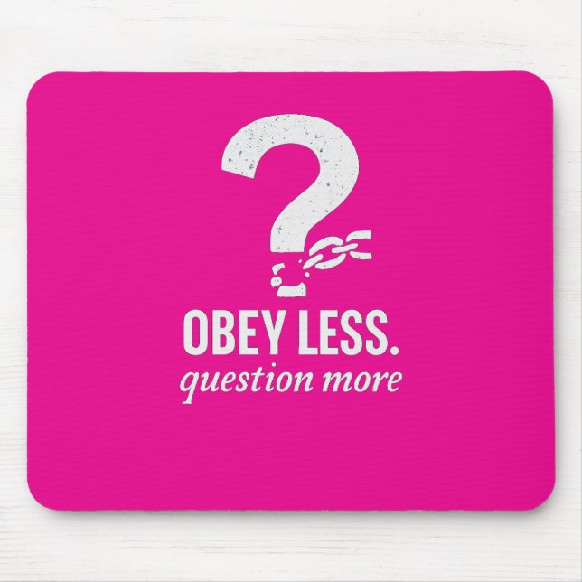 Mousepad Obedeça Menos. Pergunta Mais - Design de citação r (Frente)