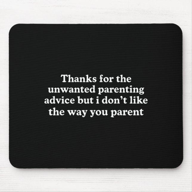 Mousepad Obrigado pelo conselho de parentalidade indesejado (Frente)