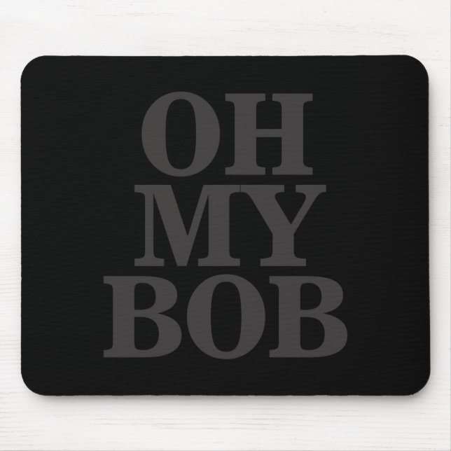 Mousepad Oh My Bob  (Frente)