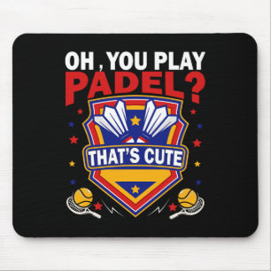 Mousepad Oh Você Joga Padel Tente Dminton Racquets E Shuttl