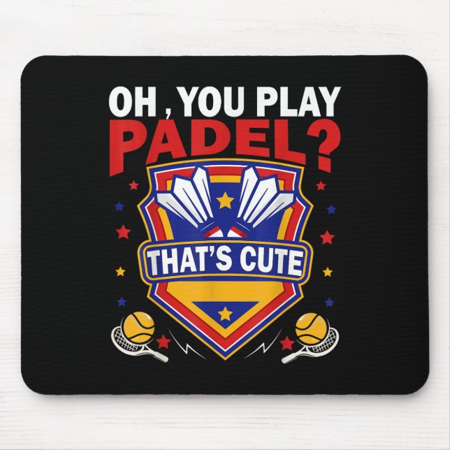Mousepad Oh You Play Padel_ Try Badminton Racquets &amp; Sh (Frente)