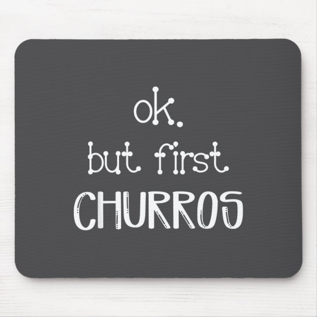 Mousepad Ok But First Churros Sarcastic Quote Funny Churro  (Frente)