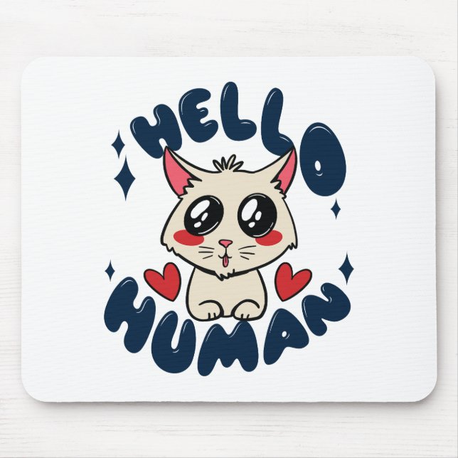 Mousepad Olá humano Gato Fofo (Frente)