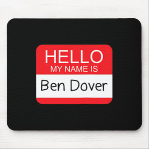 Mousepad Olá Meu nome é Ben Dover Divertido Adulto Piada Hu