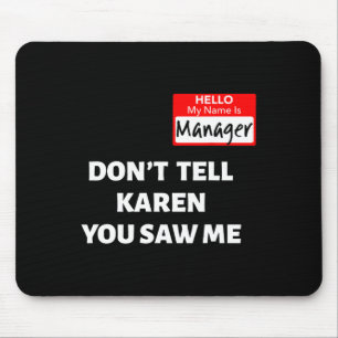 Mousepad Olá Meu nome é Gerente Não conte à Karen Fun Hal