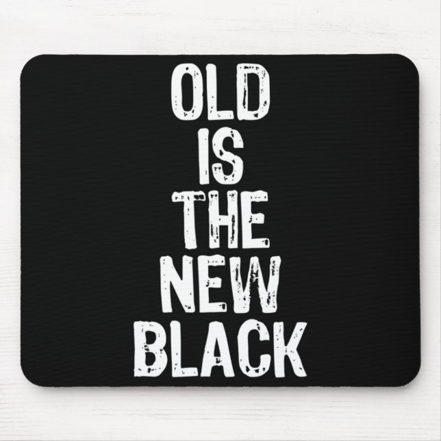 Mousepad Old Is The New Black Funny Elderly Gift Christmas  (Frente)