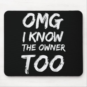 Mousepad Omg Eu Também Conheço O Proprietário