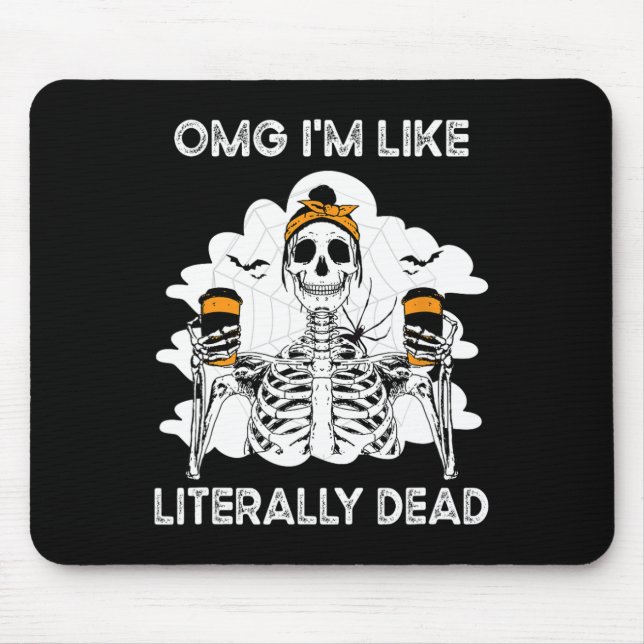 Mousepad Omg sou como literalmente Morto Skeleton Coffee Ha (Frente)