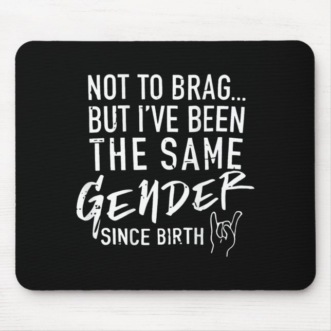 Mousepad (on Back) Not To Brag But I've Been The Same Gende (Frente)
