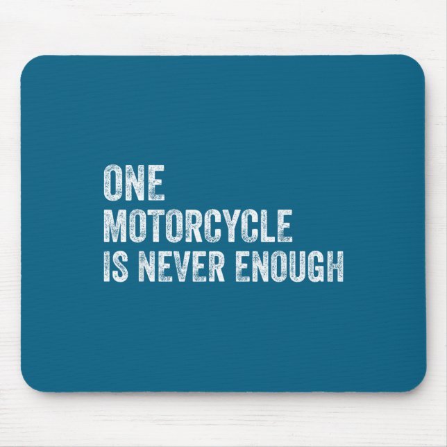 Mousepad One Motorcycle Is Never Enough Funny Motorcycle Bi (Frente)