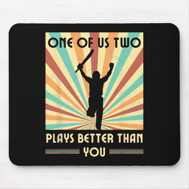 Mousepad One Of Us Two Plays Better Than You Cricket 2  (Frente)