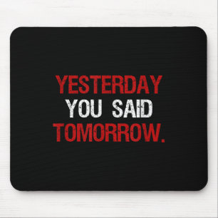 Mousepad Ontem Você Disse Amanhã Citação Motivacional Difíc