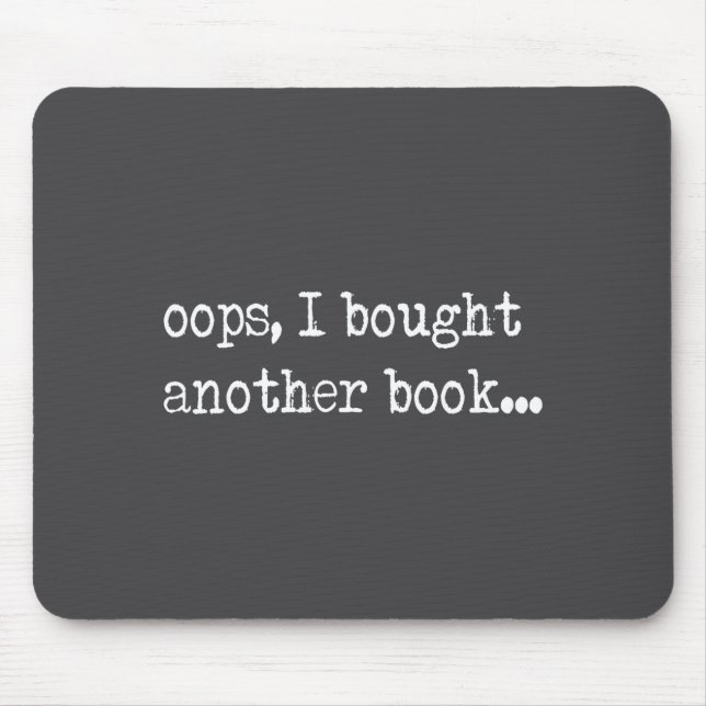 Mousepad Oops I Bought Another Book Funny Nerd Bookworm Quo (Frente)