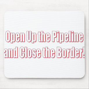 Mousepad Open-The-Pipeline-and-Close-the-Borde-Whiter
