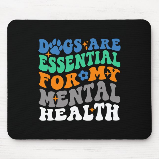 Mousepad Os Cães São Para O Meu Cachorro De Saúde Mental (Frente)