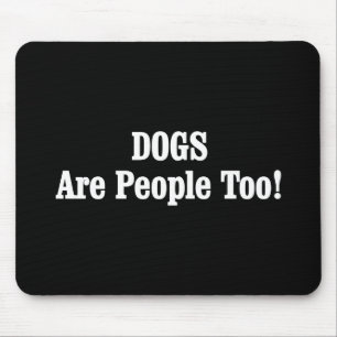 Mousepad Os CÃES são pessoas demasiado!