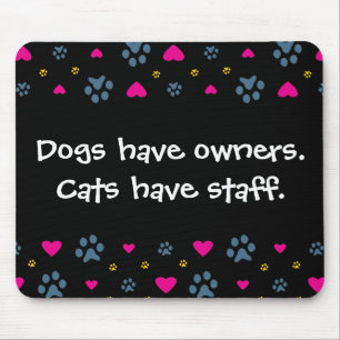 Mousepad Os cães têm Proprietário-Gatos ter funcionarios