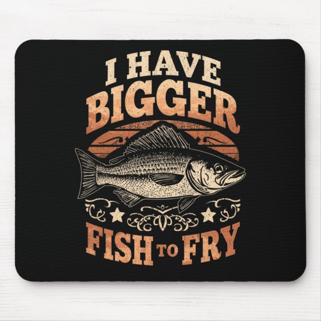Mousepad Os homens têm peixes maiores para fritar piada de  (Frente)