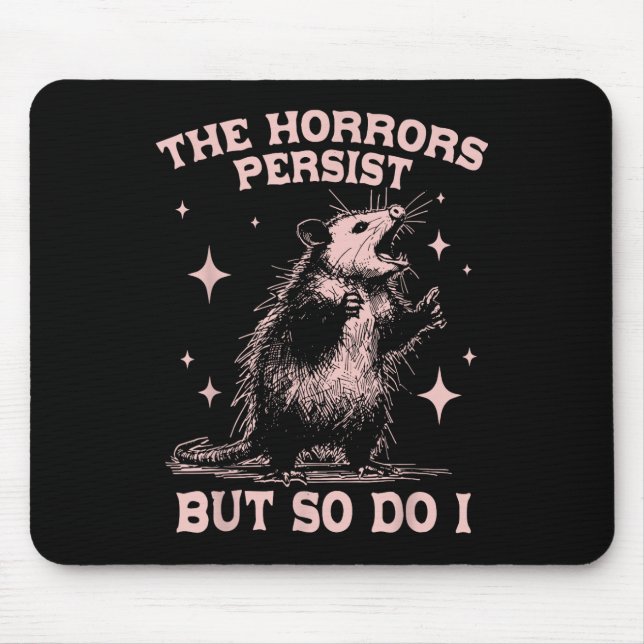 Mousepad Os Horrores Persistem, Mas Eu Também Fico Engraçad (Frente)