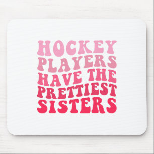 Mousepad Os Jogadores de Hóquei Têm As Irmãs Mais Bonitas