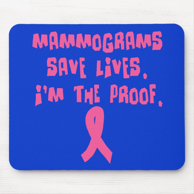 Mousepad Os mamogramas salvar vidas. Eu sou a prova (Frente)