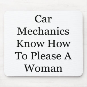 Mousepad Os mecânicos de carro sabem satisfazer uma mulher