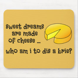 Mousepad Os sonhos doces são feitos do queijo