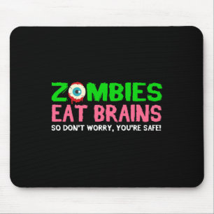 Mousepad Os zumbis comem cérebros não se preocupam que você