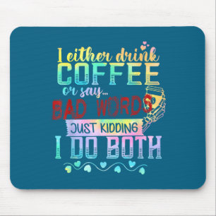 Mousepad Ou Bebo Café Ou Digo Palavras Feias Brincadeira