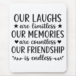 Mousepad Our Laughs Are Limitless Friendship Quote