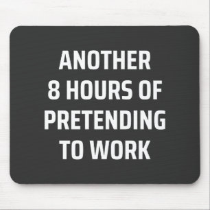 Mousepad outras 8 horas de fingimento de trabalho