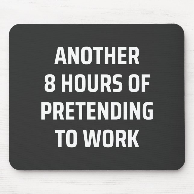 Mousepad outras 8 horas de fingimento de trabalho (Frente)