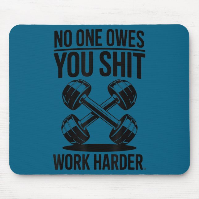Mousepad Owes You Work Harder  (Frente)