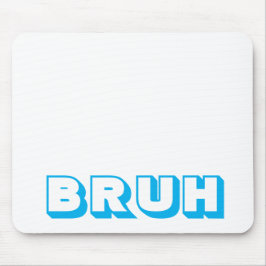 MOUSEPAD PAD DE MOUSE DE COMPUTADOR "BRUH"