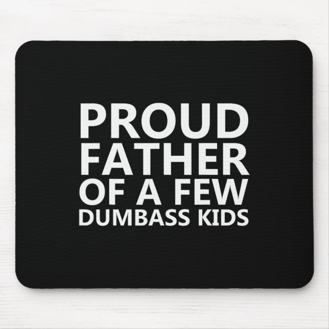 Mousepad Pai Orgulhoso De Algumas Crianças Idiotas - Pais E (Frente)