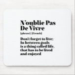 Mousepad Palavras Francesas Inspiracionais Citação Pas De V<br><div class="desc">Não se esqueça de viver, Pas De Vivre. O inspirador e motivacional francês cita design para aqueles que amam a bela e romântica língua francesa. Legal mercadoria com estilo de definição de dicionário misturada com sarcasmo e humor leve. Quem diz que não pode ser engraçado, chique e legal enquanto inspira...</div>