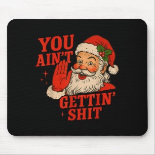 Mousepad Papai Noel engraçado de Natal Você não está recebe