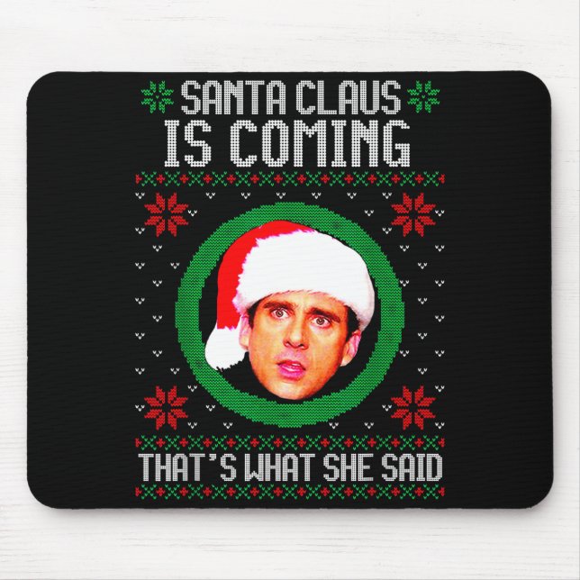 Mousepad Papai Noel está chegando É o que ela disse  (Frente)