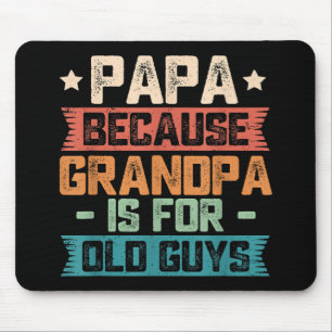 Mousepad Papai Porque Vovô é para Caras velhas e engraçada