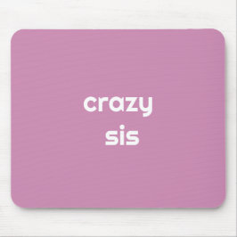 Mousepad Para a Irmã Mais Selvagem de Todos os Tempos – Mou